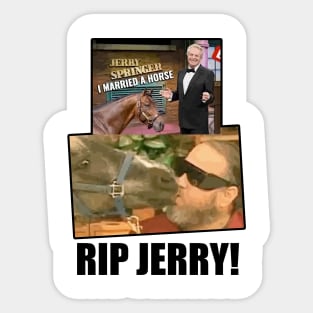 RIP Jerry Springer - I Married A Horse Sticker